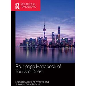 Routledge Handbook of Tourism Cities Routledge Handbook of Tourism Cities