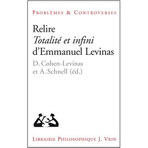 Philosophy Relire Totalite Et Infini d'Emmanuel Levinas (Problemes & Controverses) Philosophy Relire Totalite Et Infini d'Emmanuel Levinas (Problemes & Controverses)