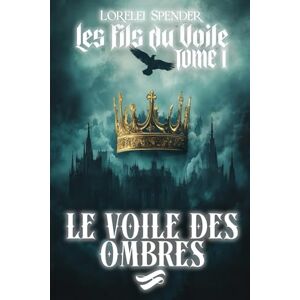 Spender, Lorelei Le Voile des Ombres (Les Fils du Voile) Spender, Lorelei Le Voile des Ombres (Les Fils du Voile)