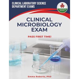 Roberts CLINICAL MICROBIOLOGY EXAM PREP Roberts CLINICAL MICROBIOLOGY EXAM PREP