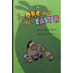 Franklin, Michelle The Orc Who Saved Easter: 5 (Darryn & Karla: Monster Friends) Franklin, Michelle The Orc Who Saved Easter: 5 (Darryn & Karla: Monster Friends)