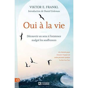 Frankl, Viktor Emil Oui à la vie ! Découvrir un sens à l'existence malgré les souffrances Frankl, Viktor Emil Oui à la vie ! Découvrir un sens à l'existence malgré les souffrances
