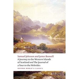 Johnson, Samuel A Journey to the Western Islands of Scotland and the Journal of a Tour to the Hebrides (Oxford World's Classics) Johnson, Samuel A Journey to the Western Islands of Scotland and the Journal of a Tour to the Hebrides (Oxford World's Classics)