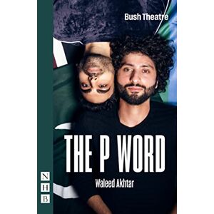 Akhtar, Waleed The P Word (NHB Modern Plays) Akhtar, Waleed The P Word (NHB Modern Plays)