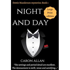 Allan, Caron Night and Day: Dottie Manderson mysteries: Book 1: Large Print edition: a romantic traditional cosy mystery Allan, Caron Night and Day: Dottie Manderson mysteries: Book 1: Large Print edition: a romantic traditional cosy mystery
