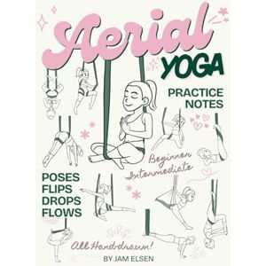 Elsen, Jam Aerial Yoga Practice Notes: Aerial Hammock / Aerial Sling / Yogafly for Beginner & Intermediate Guide Elsen, Jam Aerial Yoga Practice Notes: Aerial Hammock / Aerial Sling / Yogafly for Beginner & Intermediate Guide