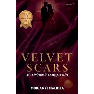 Malidza, Mbiganyi Velvet Scars: The Omnibus Collection Kisses That Cut The Bride Who Lied Love Stitched in Shadows Malidza, Mbiganyi Velvet Scars: The Omnibus Collection Kisses That Cut The Bride Who Lied Love Stitched in Shadows
