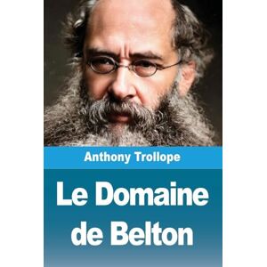 Trollope, Anthony Le Domaine de Belton Trollope, Anthony Le Domaine de Belton