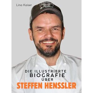 Kaiser Die Biografie über Steffen Henssler: Komplett in Farbe Kaiser Die Biografie über Steffen Henssler: Komplett in Farbe