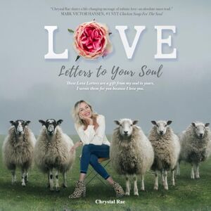 Rae, Chrystal Love Letters To Your Soul: These Love Letters are a gift from my soul to yours , I wrote them for you because I love you. Rae, Chrystal Love Letters To Your Soul: These Love Letters are a gift from my soul to yours , I wrote them for you because I love you.