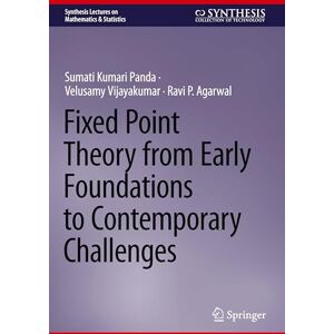 Panda Fixed Point Theory from Early Foundations to Contemporary Challenges (Synthesis Lectures on Mathematics & Statistics) Panda Fixed Point Theory from Early Foundations to Contemporary Challenges (Synthesis Lectures on Mathematics & Statistics)