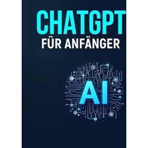Kesarwani, Shikha ChatGPT für Anfänger: Automatisieren Sie Ihre Arbeit, steigern Sie die Produktivität, verbessern Sie die Leistung und sparen Sie Zeit und Geld. Investieren Sie in sich selbst Kesarwani, Shikha ChatGPT für Anfänger: Automatisieren Sie Ihre Arbeit, steigern Sie die Produktivität, verbessern Sie die Leistung und sparen Sie Zeit und Geld. Investieren Sie in sich selbst