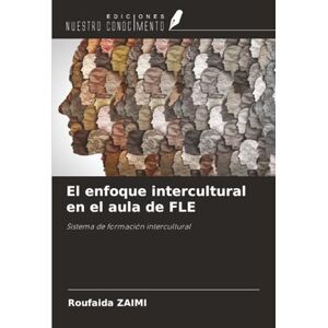 ZAIMI, Roufaida El enfoque intercultural en el aula de FLE: Sistema de formación intercultural ZAIMI, Roufaida El enfoque intercultural en el aula de FLE: Sistema de formación intercultural