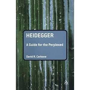 Cerbone, David R. Heidegger: A Guide for the Perplexed (Guides for the Perplexed) Cerbone, David R. Heidegger: A Guide for the Perplexed (Guides for the Perplexed)