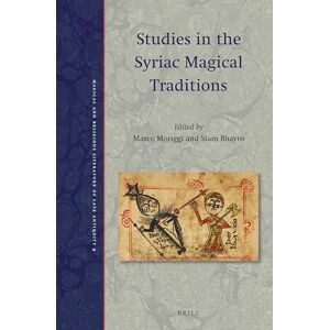 Marco Moriggi Studies in the Syriac Magical Traditions: 9 (Magical and Religious Literature of Late Antiquity, 9) Marco Moriggi Studies in the Syriac Magical Traditions: 9 (Magical and Religious Literature of Late Antiquity, 9)