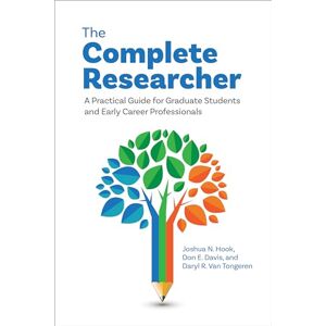 Hook, Joshua N. The Complete Researcher: A Practical Guide for Graduate Students and Early Career Professionals Hook, Joshua N. The Complete Researcher: A Practical Guide for Graduate Students and Early Career Professionals