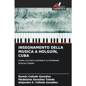 Collado González, Ramón Insegnamento Della Musica a Holguín, Cuba: STORIA, CULTURA E CONTRIBUTI AL PATRIMONIO MUSICALE CUBANO Collado González, Ramón Insegnamento Della Musica a Holguín, Cuba: STORIA, CULTURA E CONTRIBUTI AL PATRIMONIO MUSICALE CUBANO