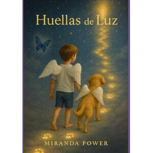 POWER, MIRANDA Huellas de luz: Cuando la memoria ilumina incluso las sombras más oscuras POWER, MIRANDA Huellas de luz: Cuando la memoria ilumina incluso las sombras más oscuras