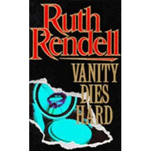 Rendell, Ruth Vanity Dies Hard Rendell, Ruth Vanity Dies Hard