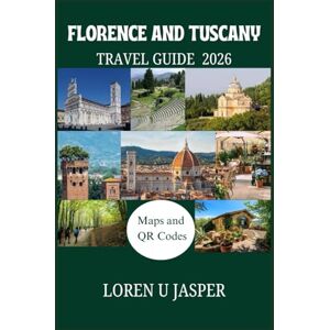 Jasper, Loren U Florence & Tuscany Travel Guide 2026: Discover the Art, Culture, and Natural Beauty of Italy’s Timeless Region Jasper, Loren U Florence & Tuscany Travel Guide 2026: Discover the Art, Culture, and Natural Beauty of Italy’s Timeless Region