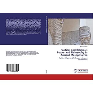 Yildirim, Kemal Political and Religious Power and Philosophy in Ancient Mesopotamia: Politics, Religion and Philosophy in Ancient Mesopotamia Yildirim, Kemal Political and Religious Power and Philosophy in Ancient Mesopotamia: Politics, Religion and Philosophy in Ancient Mesopotamia