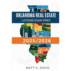 DAVID, MATT K OKLAHOMA REAL ESTATE LICENSE EXAM PREP 2025/2026: Practice Made Easy for Quick Results DAVID, MATT K OKLAHOMA REAL ESTATE LICENSE EXAM PREP 2025/2026: Practice Made Easy for Quick Results