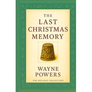 Powers, Wayne The Last Christmas Memory: A Heartfelt Holiday Story of Memory, Grace, and the Love that Outlasts Time. Powers, Wayne The Last Christmas Memory: A Heartfelt Holiday Story of Memory, Grace, and the Love that Outlasts Time.