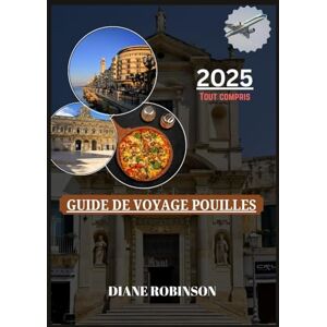 Robinson GUIDE DE VOYAGE POUILLES 2025: Découvrez le talon de l'Italie à petit budget : joyaux cachés, cuisine locale, conseils budgétaires et destinations incontournables Robinson GUIDE DE VOYAGE POUILLES 2025: Découvrez le talon de l'Italie à petit budget : joyaux cachés, cuisine locale, conseils budgétaires et destinations incontournables