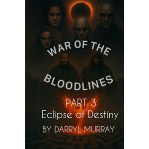 Murray, Darryl Kevin War of the Bloodlines Eclipse of Destiny Part 3: 5 (Origins of the Bloodlines) Murray, Darryl Kevin War of the Bloodlines Eclipse of Destiny Part 3: 5 (Origins of the Bloodlines)