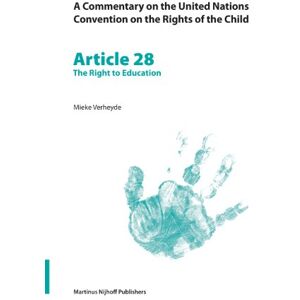 Verheyde, Mieke A Commentary on the United Nations Convention on the Rights of the Child, Article 28: The Right to Education (A Commentary on the United Nations Convention on the Rights of the Child, 28) Verheyde, Mieke A Commentary on the United Nations Convention on the Rights of the Child, Article 28: The Right to Education (A Commentary on the United Nations Convention on the Rights of the Child, 28)