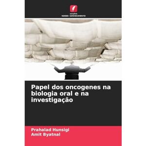 Hunsigi, Prahalad Papel dos oncogenes na biologia oral e na investigação Hunsigi, Prahalad Papel dos oncogenes na biologia oral e na investigação