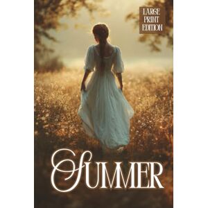 WHARTON, EDITH SUMMER (LARGE PRINT EDITION): A psychological novel about female freedom, love, and defiance of social norms WHARTON, EDITH SUMMER (LARGE PRINT EDITION): A psychological novel about female freedom, love, and defiance of social norms