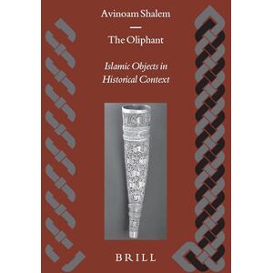 Shalem, Avinoam Oliphant: Islamic Objects in Historical Context (Islamic History and Civilization): 54 Shalem, Avinoam Oliphant: Islamic Objects in Historical Context (Islamic History and Civilization): 54