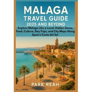 reah, park MALAGA TRAVEL GUIDE 2025 AND BEYOND: EXPLORE MALAGA LIKE A LOCAL: HIDDEN GEMS, FOOD, CULTURE, DAY TRIPS, AND CITY MAPS ALONG SPAIN’S COSTA DEL SOL reah, park MALAGA TRAVEL GUIDE 2025 AND BEYOND: EXPLORE MALAGA LIKE A LOCAL: HIDDEN GEMS, FOOD, CULTURE, DAY TRIPS, AND CITY MAPS ALONG SPAIN’S COSTA DEL SOL