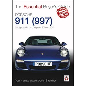 Streather, Adrian Porsche 911 (997) Second generation models 2009 to 2012: 2nd Generation: Models Years 2009 to 2012 (Essential Buyer's Guide) Streather, Adrian Porsche 911 (997) Second generation models 2009 to 2012: 2nd Generation: Models Years 2009 to 2012 (Essential Buyer's Guide)
