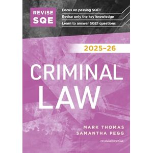 Thomas, Mark Revise SQE Criminal Law 2025/26 Revision Guides for SQE1 Solicitor’s Qualifying Exam Up to date with 2025 Specification: SQE1 Revision Guide Thomas, Mark Revise SQE Criminal Law 2025/26 Revision Guides for SQE1 Solicitor’s Qualifying Exam Up to date with 2025 Specification: SQE1 Revision Guide