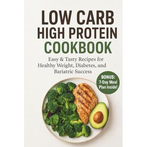 Richlyn, Rina Low Carb High Protein Cookbook: Easy & Tasty Recipes for Healthy Weight, Diabetes, and Bariatric Success Richlyn, Rina Low Carb High Protein Cookbook: Easy & Tasty Recipes for Healthy Weight, Diabetes, and Bariatric Success