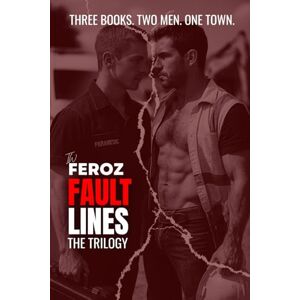 Feroz, T.W. Fault Lines Trilogy: Three books. Two men. One Town. A D/s MM romance. Feroz, T.W. Fault Lines Trilogy: Three books. Two men. One Town. A D/s MM romance.