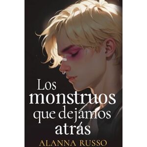 Russo, Alanna Los Monstruos que dejamos Atrás Russo, Alanna Los Monstruos que dejamos Atrás