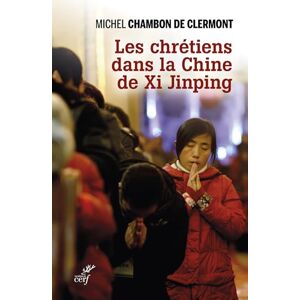 CHAMBON, MICHEL Les Chrétiens dans la Chine de Xi Jinping CHAMBON, MICHEL Les Chrétiens dans la Chine de Xi Jinping