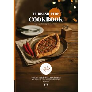 Gereniz, Rıza Turkish Pide CookBook: Traditional Turkish Pide & Pizza Recipes (Turkish Cuisine) Gereniz, Rıza Turkish Pide CookBook: Traditional Turkish Pide & Pizza Recipes (Turkish Cuisine)