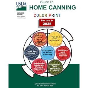 U.S. Department of Agriculture Complete Guide to Home Canning: (Color Print). 7 in 1 Guides Principles, Fruit, Tomatoes, Vegetables, Meats and Seafoods, Fermented foods and Pickles, Jams and Jellies. U.S. Department of Agriculture Complete Guide to Home Canning: (Color Print). 7 in 1 Guides Principles, Fruit, Tomatoes, Vegetables, Meats and Seafoods, Fermented foods and Pickles, Jams and Jellies.