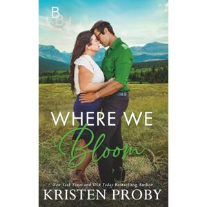 Proby, Kristen Where We Bloom: A Small Town, Billionaire Romance (The Blackwells of Montana) Proby, Kristen Where We Bloom: A Small Town, Billionaire Romance (The Blackwells of Montana)