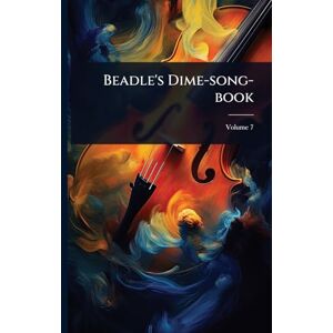 Anonymous Beadle's Dime-song-book Anonymous Beadle's Dime-song-book