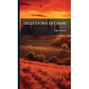Cibrario, Luigi Delle Storie Di Chieri Cibrario, Luigi Delle Storie Di Chieri