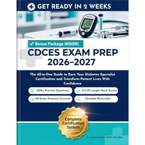 Mitchell, Dr. Sarah CDCES Exam Prep 2026: The All-in-One Guide to Earn Your Diabetes Specialist Certification & Transform Patient Lives With Confidence I1200+ Practice Questions, Detailed Rationales 12 Full-Length Mock Mitchell, Dr. Sarah CDCES Exam Prep 2026: The All-in-One Guide to Earn Your Diabetes Specialist Certification & Transform Patient Lives With Confidence I1200+ Practice Questions, Detailed Rationales 12 Full-Length Mock