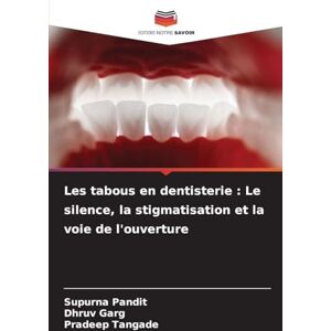 Pandit, Supurna Les tabous en dentisterie: Le silence, la stigmatisation et la voie de l'ouverture Pandit, Supurna Les tabous en dentisterie: Le silence, la stigmatisation et la voie de l'ouverture