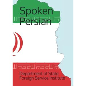 Foreign Service Institute, Department of State Spoken Persian (Language) Foreign Service Institute, Department of State Spoken Persian (Language)