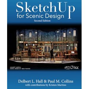 Hall, Delbert L. SketchUp for Scenic Design, Second Edition Hall, Delbert L. SketchUp for Scenic Design, Second Edition