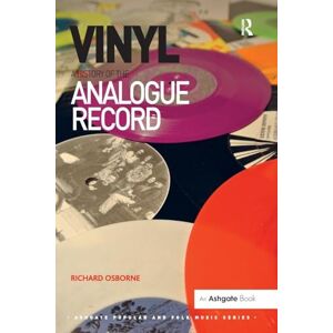 Osborne, Richard Vinyl: A History of the Analogue Record (Ashgate Popular and Folk Music Series) Osborne, Richard Vinyl: A History of the Analogue Record (Ashgate Popular and Folk Music Series)